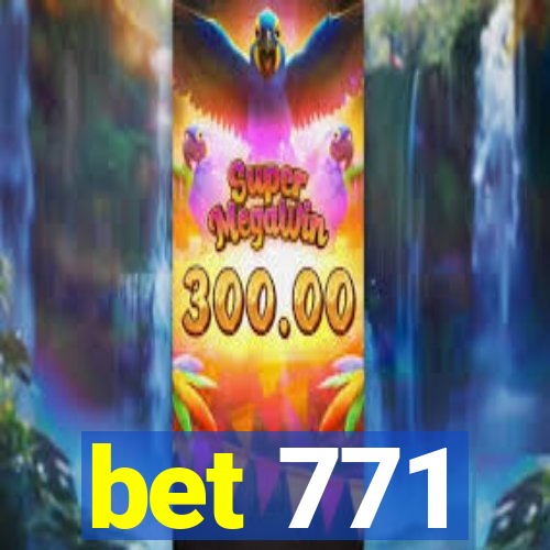 bet 771